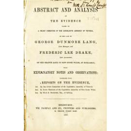 Abstract and analysis of the evidence taken by a Select Committee of the Legislative Assembly of Victoria, in the case of George Dunmore Lang, late Manager, and Frederic Lee Drake, late accountant, of the branch Bank of New South Wales at Ballaarat …