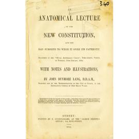 An anatomical lecture on the new constitution and the bad subjects to whom it owes its paternity : delivered in the "Royal Australian Circus", York Street, Sydney, on Tuesday, 17th January 1854; with notes and illustrations