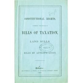 Constitutional Rights Considered with Regard to Bills of Taxation, Land Bills and Bills of Appropriation
