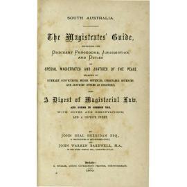 The Magistrates' guide : containing the ordinary procedure, jurisdiction, and duties of special magistrates and justices of the peace ... also a digest of magisterial law, with notes and observations, and a copious index