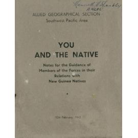 You and the native : notes for the guidance of members of the Forces in their relations with New Guinea natives