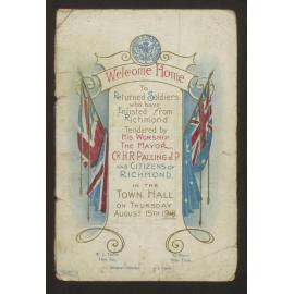 Welcome home to returned soldiers who have enlisted from Richmond : tendered by His Worship the mayor, Cr. H. R. Palling, J. P. , and citizens of Richmond in the Town Hall on Thursday August 15th 1918