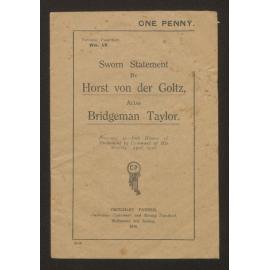 Sworn statement by Horst von der Goltz, alias Bridgeman Taylor : presented to both Houses of Parliament by command of His Majesty, April, 1916