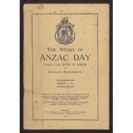 The story of Anzac Day : told for boys and girls by Alfred G. Waterworth ; with a foreword by John Gellibrand