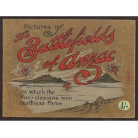 The battlefields of Anzac : a deeply interesting and historical series of views depicting the heroism of our gallant Anzac boys on the field of battle / by the war correspondent of the "Age", [Phillip F.E. Schuler]