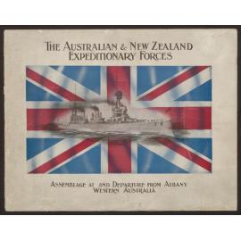 The Australian and New Zealand expeditionary forces : assemblage at and departure from Albany / photographs by W.H. Campbell and A.G. Sands