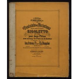 Fantaisie et variations sur de motifs de l'opéra Rigoletto de Verdi : pour deux flûtes avec accompt. de piano ou de quatuor / par les frères Fr. et Ch. Doppler.