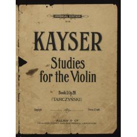 Studies for the violin, op. 20. book I / Kayser ; revision, fingering, bowing and annotations by Tarczynski. 