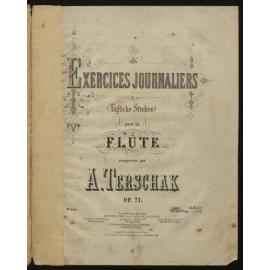Exercices journaliers : (Tägliche Studien) pour la flute, op. 71 / composées par A. Terschak. 