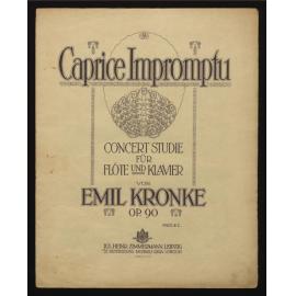 Caprice impromptu : Concert Studie für Flöte und Klavier ; op. 90 / von Emil Kronke