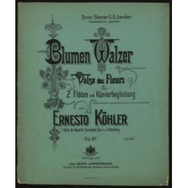 Blumenwalzer = Valse des fleurs, op. 87, für 2 Flöten und Klavier / Ernesto Köhler. 