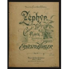Zephyr : Concert-Walzer für Flöte mit Klavierbegleitung, Op. 81 / von Ernesto Köhler. 