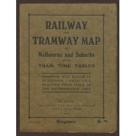 Railway and tramway map of Melbourne and suburbs [cartographic material] : showing railways, cable tramways, electric tramways, authorised electric additions