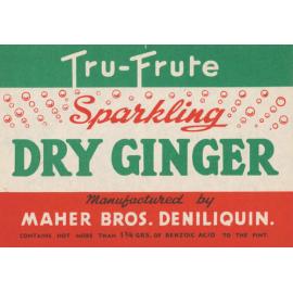 Tru-Frute Sparkling Dry Ginger. Manufactured by Maher Bros. Deniliquin. Contains not more than 1 3/4 grs of benzoic acid to the pint.