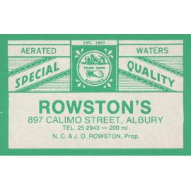 [Green] Aerated Waters Special Quality. Rowston's 897 Calimo Street, Albury. Tel. 252943 - 200ml. NC & JO Rowston, Prop.