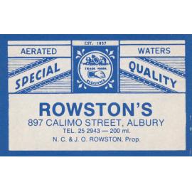 [Blue] Aerated Waters Special Quality. Rowston's 897 Calimo Street, Albury. Tel. 252943 - 200ml. NC & JO Rowston, Prop.