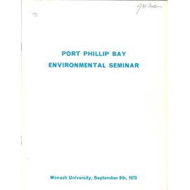 Port Phillip Bay Environmental Seminar, Monash University, September 8th, 1973 - summaries of papers