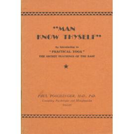 Man know thyself : an introduction to Practical yoga : the secret teachings of the East