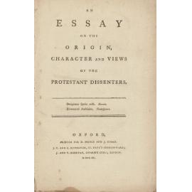 An Essay on the Origin, Character and Views of the Protestant Dissenters