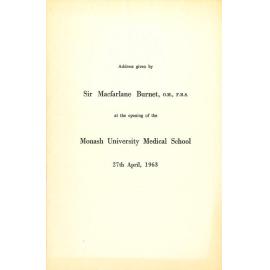 Address given by Sir Macfarlane Burnet, O.M., F.R.S. at the opening of the Monash University Medical School, 27th April, 1963